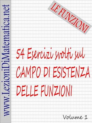 cover image of 54 esercizi svolti sul campo di esistenza delle funzioni